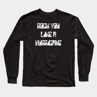 Rock You Like A Hurricane Long Sleeve T-Shirt